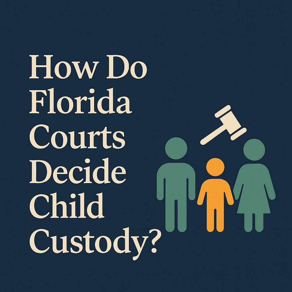 How Do Florida Courts Decide Child Custody?